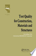 Test quality for construction, materials and structures : proceedings of the international symposium held by RILEM (the International Union of Testing and Research Laboratories for Materials and Structures) and ILAC (the International Laboratory Accreditation Congress) : organized by AFREM (Association française de recherches et d'essais sur les mat'eriaux et les constructions), co-sponsored by ASTM (American Society for Testing and Materials)... [et al.], Saint-R'emy-les-Chevreuse, France, October 15-17, 1990 /