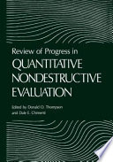 Review of progress in quantitative nondestructive evaluation /