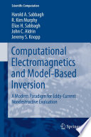 Computational electromagnetics and model-based inversion : a modern paradigm for eddy-current nondestructive evaluation /