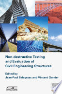 Non-destructive Testing and Evaluation of Civil Engineering Structures /