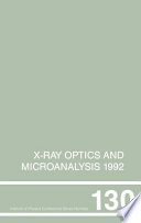X-ray optics and microanalysis 1992 : proceedings of the thirteenth international congress, UMIST, Manchester, UK, 31 August-4 September 1992 /