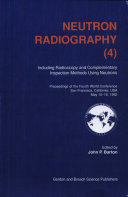 Neutron radiography (4) : including radioscopy and complementary inspection methods using neutrons : proceedings of the fourth world conference, San Francisco, California, U.S.A., May 10-16, 1992 /
