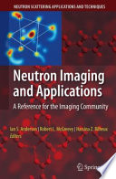 Neutron imaging and applications : a reference for the imaging community /