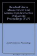 Residual stress measurement and general nondestructive evaluation : presented at the 2001 Pressure Vessels and Piping Conference, Atlanta, Georgia, July 23-26, 2001 /