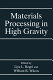 Materials processing in high gravity /