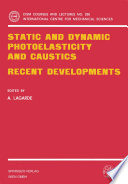 Static and dynamic photoelasticity and caustics : recent developments /