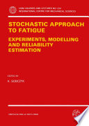 Stochastic approach to fatigue : experiments, modelling, and reliability estimation /