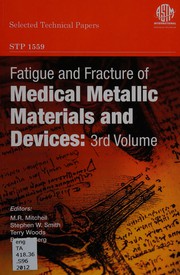 Fatigue and fracture of medical metallic materials and devices /