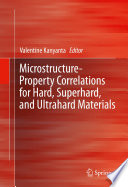 Microstructure-property correlations for hard, superhard, and ultrahard materials /