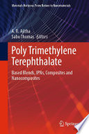 Poly Trimethylene Terephthalate : Based Blends, IPNs, Composites and Nanocomposites /