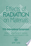 Effects of radiation on materials : 17th international symposium /