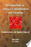 Developments in surface contamination and cleaning : fundamentals and applied aspects /