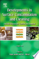 Developments in surface contamination and cleaning : particle deposition, control and removal /