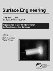 Surface engineering : proceedings of the 4th International Surface Engineering Congress : August 1-3, 2005, Radisson Riverfront Hotel, St. Paul, Minnesota, USA /