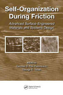 Self-organization during friction : advanced surface-engineered materials and systems design /