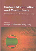 Surface modification and mechanisms : friction, stress and reaction engineering /