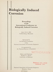 Biologically induced corrosion : proceedings of the International Conference on Biologically Induced Corrosion, June 10-12, 1985, Gaithersburg, Maryland /