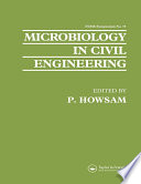 Microbiology in Civil Engineering : Proceedings of the Federation of European Microbiological Societies Symposium held at Cranfield Institute of Technology, UK /