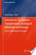 Corrosion in CO2 Capture, Transportation, Geological Utilization and Storage : Causes and Mitigation Strategies /