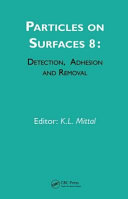 Particles on surfaces 8 : detection, adhesion and removal /
