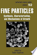 Fine particles : synthesis, characterization, and mechanisms of growth /