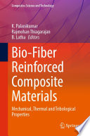 Bio-Fiber Reinforced Composite Materials : Mechanical, Thermal and Tribological Properties /