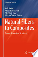 Natural Fibers to Composites : Process, Properties, Structures /