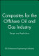 Composites for the offshore oil and gas industry : design and application /