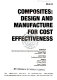 Composites--design and manufacture for cost effectiveness : presented at 1994 International Mechanical Engineering Congress and Exposition, Chicago, Illinois, November 6-11, 1994 /