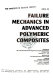 Failure mechanics in advanced polymeric composites : presented at 1994 International Mechanical Engineering Congress and Exposition, Chicago, Illinois, November 6-11, 1994 /