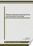 Materials, manufacturing engineering and information technology : selected, peer reviewed papers from the 2014 2nd International Conference on Advanced Composite Materials and Manufacturing Engineering (CMME 2014), March 22-23, Wuhan, China /