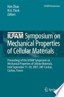 IUTAM symposium on mechanical properties of cellular materials : proceedings of the IUTAM Symposium on Mechanical Properties of Cellular Materials, held September 17-20, 2007, LMT-Cachan, Cachan, France /