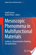 Mesoscopic phenomena in multifunctional materials : synthesis, characterization, modeling and applications /