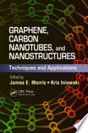 Graphene, carbon nanotubes, and nanostructures : techniques and applications /