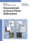 Nanomaterials by Severe Plastic Deformation : proceedings of the Conference "Nanomaterials by Severe Plastic Deformation, NANOSPD2," December 9-13, 2002, Vienna, Austria /