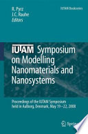 IUTAM symposium on modelling nanomaterials and nanosystems : proceedings of the IUTAM symposium held in Aalborg, Denmark, 19-22 May 2008 /