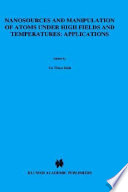 Nanosources and manipulation of atoms under high fields and temperatures : applications /