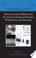 Nanostructured materials for electrochemical energy production and storage /