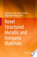 Novel Structured Metallic and Inorganic Materials /