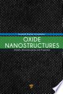 Oxide nanostructures : growth, microstructures, and properties /