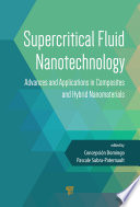 Supercritical fluid nanotechnology : advances and applications in composites and hybrid nanomaterials /