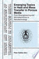 Emerging topics in heat and mass transfer in porous media : from bioengineering and microelectronics to nanotechnology /