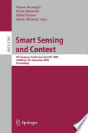Smart sensing and context : 4th European conference, EuroSSC 2009, Guildford, UK, September 16-18, 2009 : proceedings /