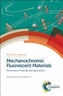 Mechanochromic fluorescent materials : phenomena, materials and applications /