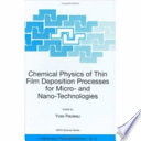 Chemical physics of thin film deposition processes for micro- and nano-technologies /