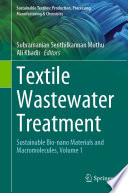 Textile Wastewater Treatment : Sustainable Bio-nano Materials and Macromolecules, Volume 1 /