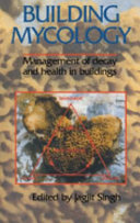 Building mycology : management of decay and health in buildings /