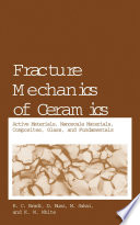 Fracture mechanics of ceramics.