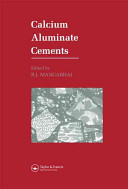 Calcium aluminate cements : proceedings of the international symposium held at Queen Mary and Westfield College, University of London, 9-11 July 1990, and dedicated to the late Dr. H.G. Midgley /