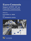 Euro-cements : impact of ENV 197 on concrete construction : proceedings of the national seminar held at the University of Dundee on 15 September 1994 /